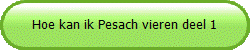 Hoe kan ik Pesach vieren deel 1