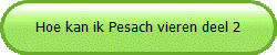 Hoe kan ik Pesach vieren deel 2