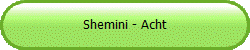Shemini - Acht